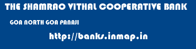 THE SHAMRAO VITHAL COOPERATIVE BANK  GOA NORTH GOA PANAJI   banks information 